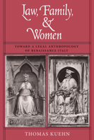 Law, Family, and Women: Toward a Legal Anthropology of Renaissance Italy 0226457648 Book Cover