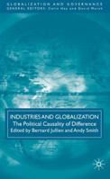 Industries and Globalization: The Political Causality of Difference 1349299898 Book Cover