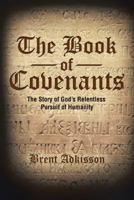 The Book of Covenants: The Story of God's Relentless Pursuit of Humanity 151278236X Book Cover