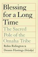 Blessing for a Long Time: The Sacred Pole of the Omaha Tribe 0803289812 Book Cover