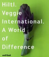 Hiltl: Veggie International:  A World Of Difference 3280053803 Book Cover