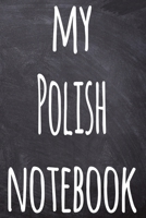 My Polish Notebook: The perfect gift for anyone learning a new language - 6x9 119 page lined journal! 1697393888 Book Cover