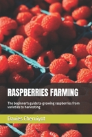 Raspberries Farming: The beginner's guide to growing raspberries from varieties to harvesting B0BW2ZSM4K Book Cover