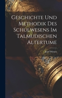 Geschichte Und Methodik Des Schulwesens Im Talmudischen Altertume 1022794450 Book Cover
