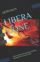 Libera Done: Letras enviadas, derramadas, olvidadas, desangradas, sin razón y todo, B09RLTPSQG Book Cover
