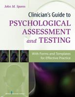 Clinician's Guide to Psychological Assessment and Testing: With Forms and Templates for Effective Practice 0826199860 Book Cover