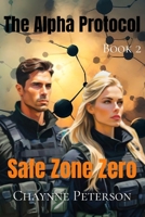 The Alpha Protocol: Safe Zone Zero B0DZB5ZWNF Book Cover