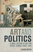 Art and Politics: A Small History of Art for Social Change Since 1945 1848851103 Book Cover