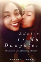 Advice to My Daughter: 99 Lessons on Love, Life, Success and Society B0CLC77LY2 Book Cover