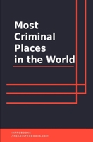 Most Criminal Places in the World 1654403598 Book Cover
