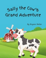 Sally the Cow's Grand Adventure B0F2S1BG59 Book Cover