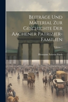 Beiträge Und Material Zur Geschichte Der Aachener Patrizier-Familien; Volume 1 1021341185 Book Cover