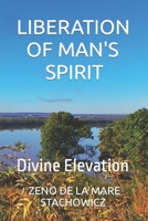 Liberation of Man's Spirit: Divine Elevation B09KN5V2RF Book Cover