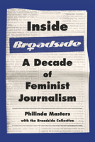 Inside Broadside: A Decade of Feminist Journalism 1772601128 Book Cover