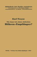 Wie Baue Ich Einen Einfachen Rohren-Empfanger? 3642981674 Book Cover