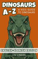 Dinosaurs A to Z (Bilingual English–Spanish Edition): A Kids Guide to Dinosaurs in English and Spanish (Ages 8–12) (A–Z English–Spanish Library) B0GX1PSXVY Book Cover