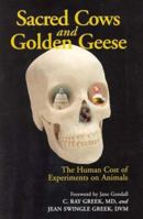 Sacred Cows and Golden Geese: The Human Cost of Experiments on Animals 0826414028 Book Cover