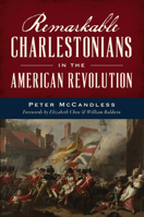 Remarkable Charlestonians in the American Revolution (Military) 1467158739 Book Cover