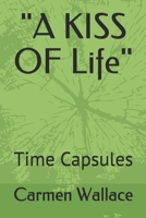 "A KISS OF Life": Time Capsules 1733066934 Book Cover
