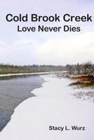 Cold Brook Creek: Love Never Dies 1978114176 Book Cover