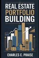 REAL ESTATE PORTFOLIO BUILDING B0FTPXTGTG Book Cover