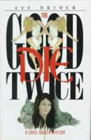 The Good Die Twice 0966602153 Book Cover