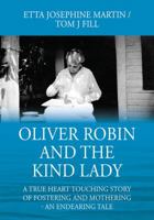 Oliver Robin and the Kind Lady: A True Heart Touching Story of Fostering and Mothering - An Endearing Tale 1478787619 Book Cover