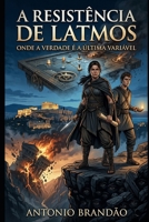 A Resistência de Latmos: Verdade é a Última Variável (romances histórico - europa) (Portuguese Edition) B0GYJP5Y7D Book Cover