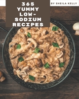 365 Yummy Low-Sodium Recipes: Yummy Low-Sodium Cookbook - Where Passion for Cooking Begins B08J5HLXP2 Book Cover