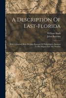 A Description Of East-florida: With A Journal, Kept By John Bartram Of Philadelphia, Botanist To His Majesty For The Floridas 1016178433 Book Cover