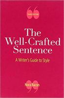 The Well-Crafted Sentence: A Writer's Guide to Style 0312471556 Book Cover