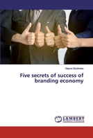 Five secrets of success of branding economy 6200115842 Book Cover