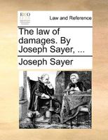 The law of damages. By Joseph Sayer, ... 1170017517 Book Cover