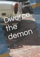 Divorce the demon: Save marriage formula B0BRTPCHFL Book Cover