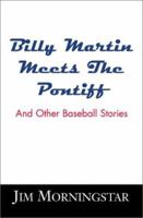 Billy Martin Meets the Pontiff 0595100163 Book Cover