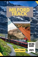 MILFORD TRACK HIKING GUIDE 2025 (Trailblazer: The Ultimate Hiking Guide Series) B0FHBPTYSG Book Cover