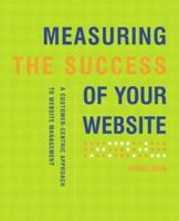 Measuring the Success of Your Website: A Customer-centric Approach to Website Management 1740096487 Book Cover