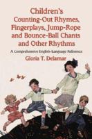 Children's Counting-Out Rhymes, Fingerplays, Jump-Rope and Bounce-Ball Chants and Other Rhythms: A Comprehensive English-Language Reference 0899500641 Book Cover