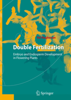 Double Fertilization: Embryo and Endosperm Development in Flowering Plants 3540277919 Book Cover