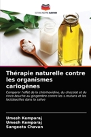 Thérapie naturelle contre les organismes cariogènes: Comparer l'effet de la chlorhexidine, du chocolat et du rince-bouche au gingembre contre les ... lactobacilles dans la salive 6200863385 Book Cover