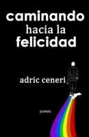 Caminando hacia la felicidad 1734290838 Book Cover