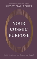 Your Cosmic Purpose: Trust in the universe and discover your life path 1846047757 Book Cover
