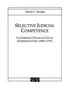 Selective Judicial Competence: The Cirebon-Priangan Legal Administration, 1680-1792 (Studies on Southeast Asia, No 15) 0877277141 Book Cover