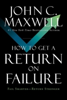 How to Get a Return on Failure: Fail Smarter--Return Stronger B0G56LQT6V Book Cover