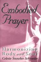 Embodied Prayer: Harmonizing Body and Soul 0892437820 Book Cover