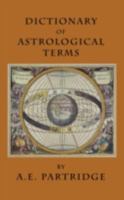 Dictionary of Astrological Terms and Explanations 1434470148 Book Cover