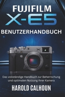 Fujifilm X-E5 Benutzerhandbuch: Das vollständige Handbuch zur Beherrschung und optimalen Nutzung Ihrer Kamera (German Edition) B0FNN2K2SH Book Cover