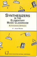 Synthesizers in the Elementary Music Classroom 1565450051 Book Cover