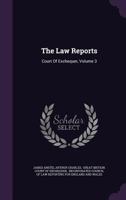 The Law Reports: Court Of Exchequer, Volume 3... 1277802491 Book Cover