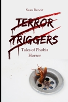 Terror Triggers: Tales of Phobia Horror B0BZYJ42HK Book Cover